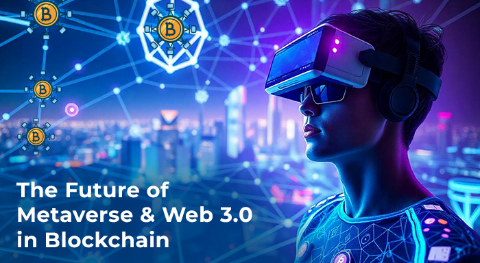 The Future of Metaverse, Web 3.0 in Blockchain