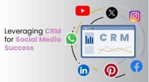 Leveraging CRM for Social Media Success